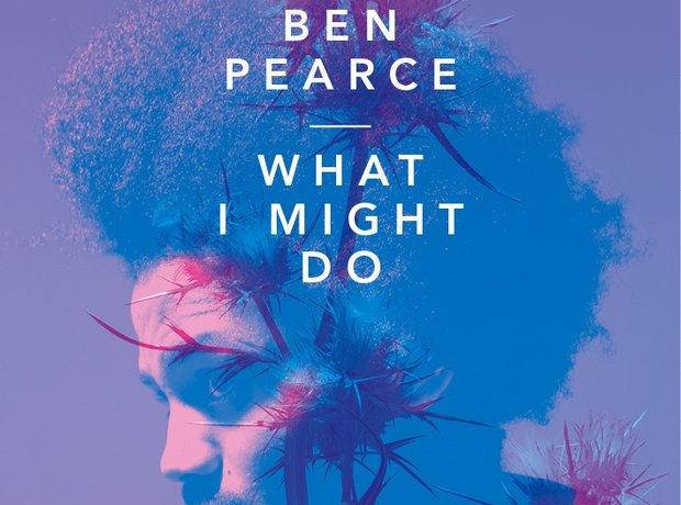 Ben Pearce - 'What I Might Do' artwork