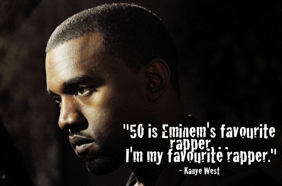 Kanye West Quote: "50 is Eminem's favourite rapper… I'm my 