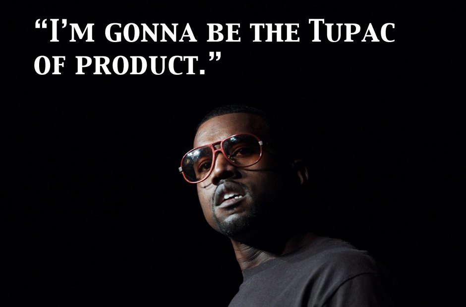 Kanye West Tupac of Product quote