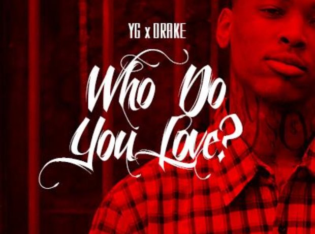 YG featuring Drake - Who Do You Love