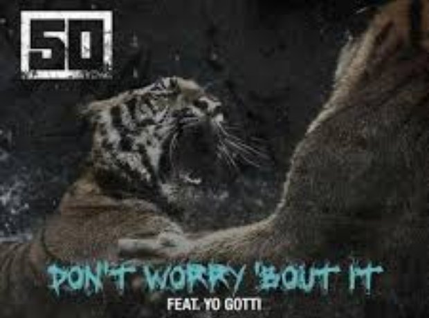 50 Cent ft Yo Gotti – 'Don’t Worry About It'