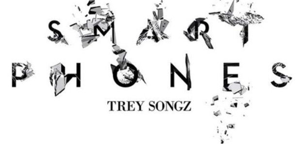 Trey songz smart phones