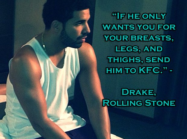 Drake gives some solid advice to the ladies out there 