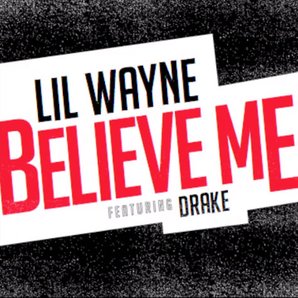 Lil Wayne Drake Believe Me Artwork