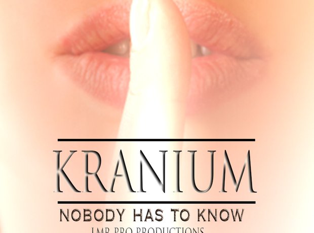 Kranium - Nobody Has To Know