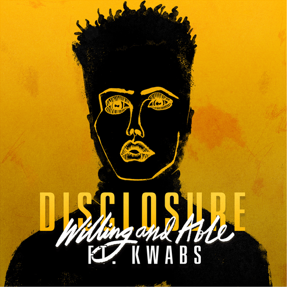 Disclosure and Kwabs Willing & Able