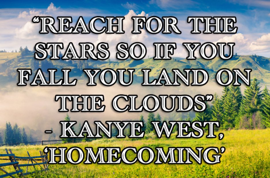 Kanye West - 'Homecoming'. Inspirational lyric: \